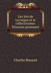 Les lois de Lycurgue et le collectivisme: Discours prononce
