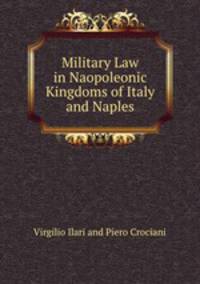 Military Law in Naopoleonic Kingdoms of Italy and Naples
