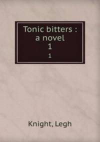 Tonic bitters : a novel. 1