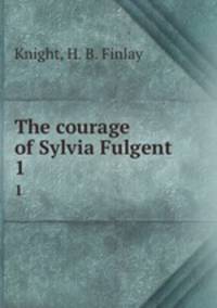 The courage of Sylvia Fulgent. 1