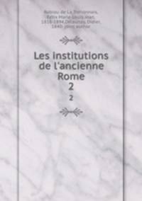 Les institutions de l`ancienne Rome. 2
