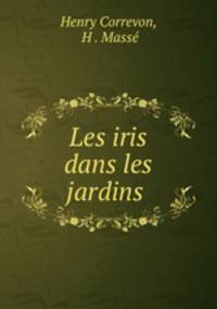 Les iris dans les jardins .