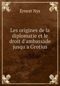 Les origines de la diplomatie et le droit d