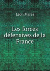Les forces defensives de la France
