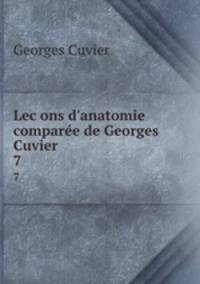 Lecons d`anatomie comparee de Georges Cuvier. 7