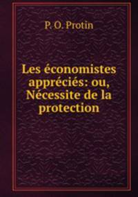 Les economistes apprecies: ou, Necessite de la protection