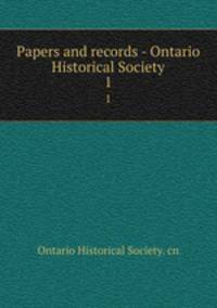 Papers and records - Ontario Historical Society. 1