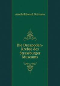 Die Decapoden-Krebse des Strassburger Museums