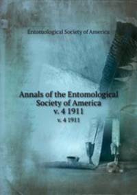 Annals of the Entomological Society of America. v. 4 1911