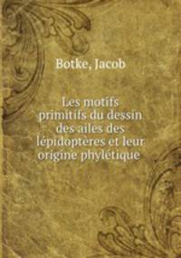 Les motifs primitifs du dessin des ailes des lepidopteres et leur origine phyletique