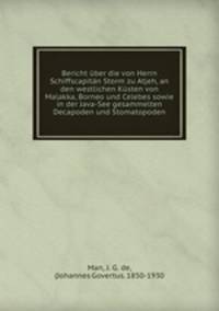Bericht uber die von Herrn Schiffscapitan Storm zu Atjeh, an den westlichen Kusten von Malakka, Borneo und Celebes sowie in der Java-See gesammelten Decapoden und Stomatopoden