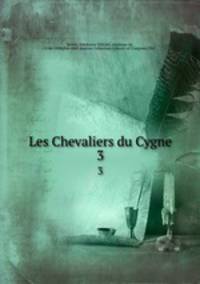 Les Chevaliers du Cygne. 3