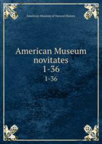American Museum novitates. 1-36