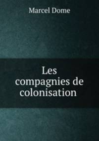 Les compagnies de colonisation .