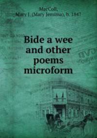Bide a wee and other poems microform