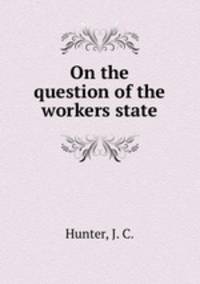 On the question of the workers state