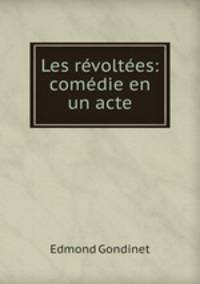 Les revoltees: comedie en un acte