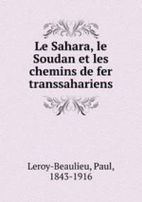 Le Sahara, le Soudan et les chemins de fer transsahariens
