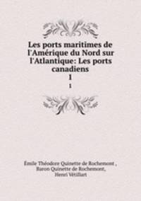 Les ports maritimes de l`Amrique du Nord sur l`Atlantique: Les ports canadiens. 1