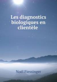 Les diagnostics biologiques en clientele .