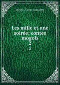 Les mille et une soire: contes mogols. 2