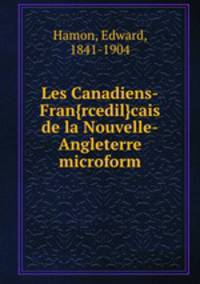 Les Canadiens-Fran{rcedil}cais de la Nouvelle-Angleterre microform
