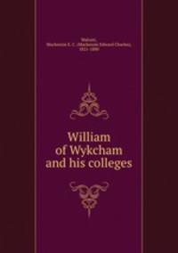 William of Wykcham and his colleges