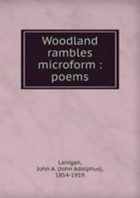 Woodland rambles microform : poems
