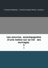 Les oeuvres . accompagnes d`une notice sur sa vie & ses ouvrages .. 1