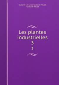 Les plantes industrielles. 3