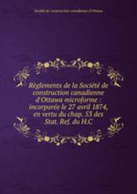 Reglements de la Societe de construction canadienne d