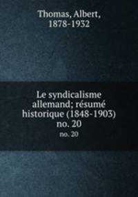 Le syndicalisme allemand; resume historique (1848-1903). no. 20