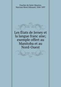 Les E?tats de Jersey et la langue franc?aise; exemple offert au Manitoba et au Nord-Ouest
