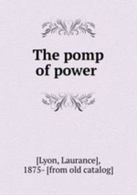The pomp of power