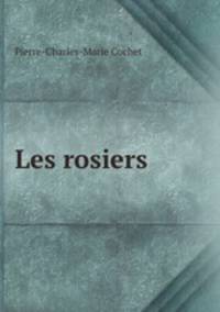 Les rosiers .