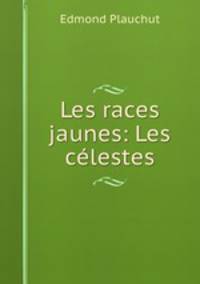 Les races jaunes: Les celestes