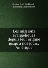 Les missions evangeliques depuis leur origine jusqu
