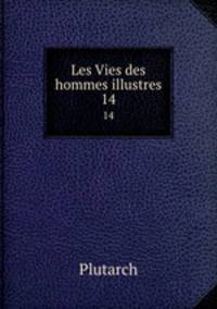 Les Vies des hommes illustres. 14