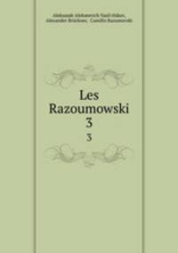 Les Razoumowski. 3