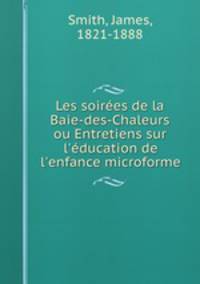 Les soirees de la Baie-des-Chaleurs ou Entretiens sur l