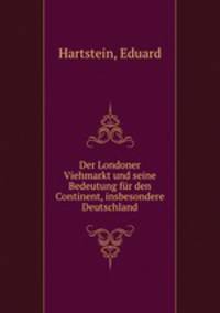 Der Londoner Viehmarkt und seine Bedeutung fur den Continent, insbesondere Deutschland