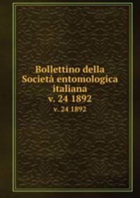Bollettino della Societ entomologica italiana. v. 24 1892