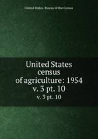 United States census of agriculture: 1954. v. 3 pt. 10