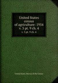 United States census of agriculture: 1954. v. 3 pt. 9 ch. 4