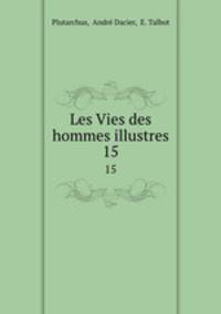 Les Vies des hommes illustres. 15