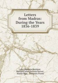 Letters from Madras: During the Years 1836-1839