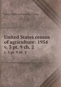 United States census of agriculture: 1954. v. 3 pt. 9 ch. 2