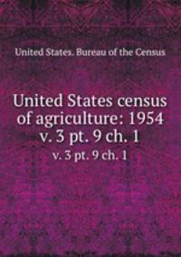 United States census of agriculture: 1954. v. 3 pt. 9 ch. 1