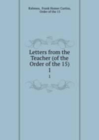 Letters from the Teacher (of the Order of the 15). 1