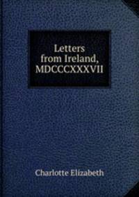 Letters from Ireland, MDCCCXXXVII